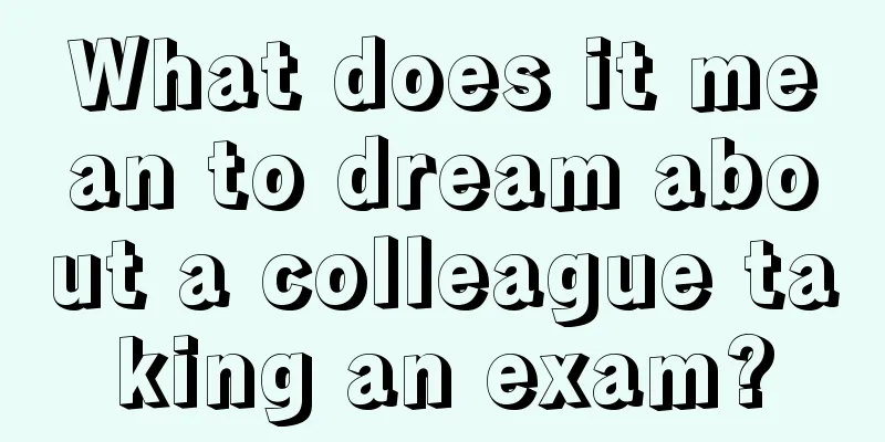 What does it mean to dream about a colleague taking an exam?