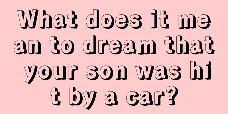 What does it mean to dream that your son was hit by a car?