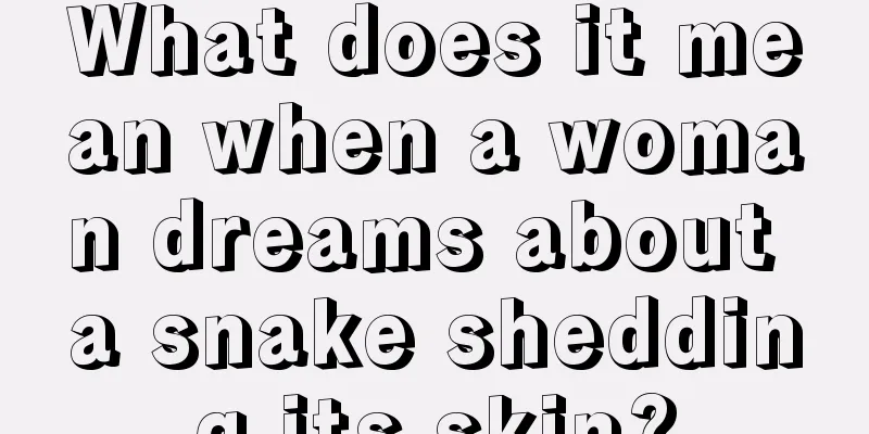 What does it mean when a woman dreams about a snake shedding its skin?