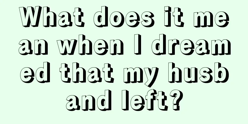 What does it mean when I dreamed that my husband left?