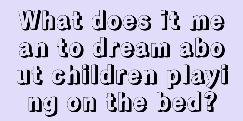 What does it mean to dream about children playing on the bed?