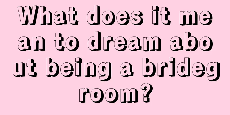 What does it mean to dream about being a bridegroom?