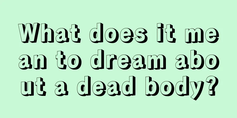 What does it mean to dream about a dead body?