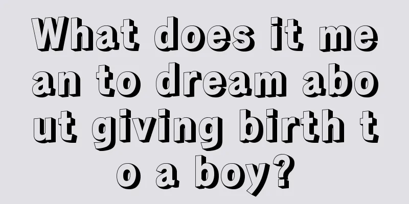 What does it mean to dream about giving birth to a boy?