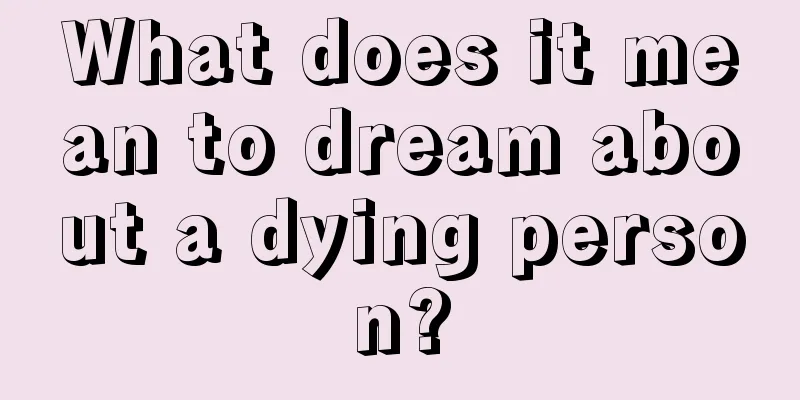 What does it mean to dream about a dying person?