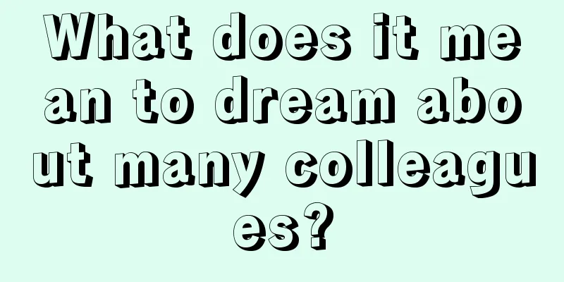 What does it mean to dream about many colleagues?