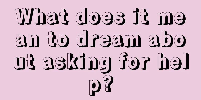 What does it mean to dream about asking for help?