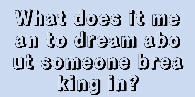 What does it mean to dream about someone breaking in?