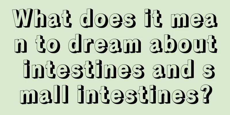 What does it mean to dream about intestines and small intestines?