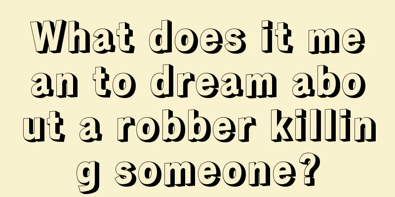 What does it mean to dream about a robber killing someone?