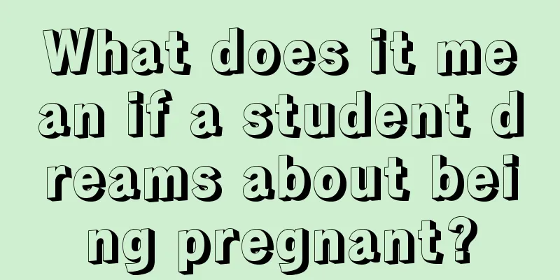 What does it mean if a student dreams about being pregnant?