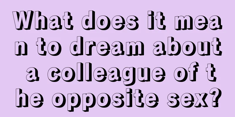 What does it mean to dream about a colleague of the opposite sex?