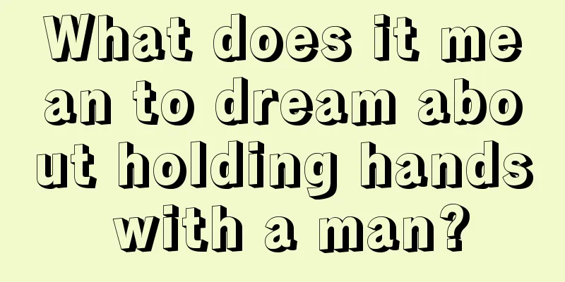 What does it mean to dream about holding hands with a man?