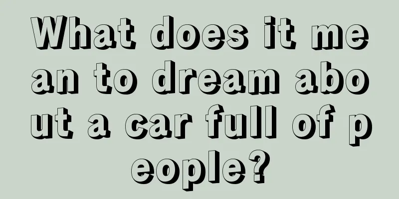 What does it mean to dream about a car full of people?