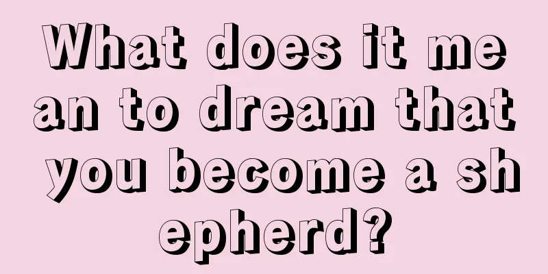 What does it mean to dream that you become a shepherd?