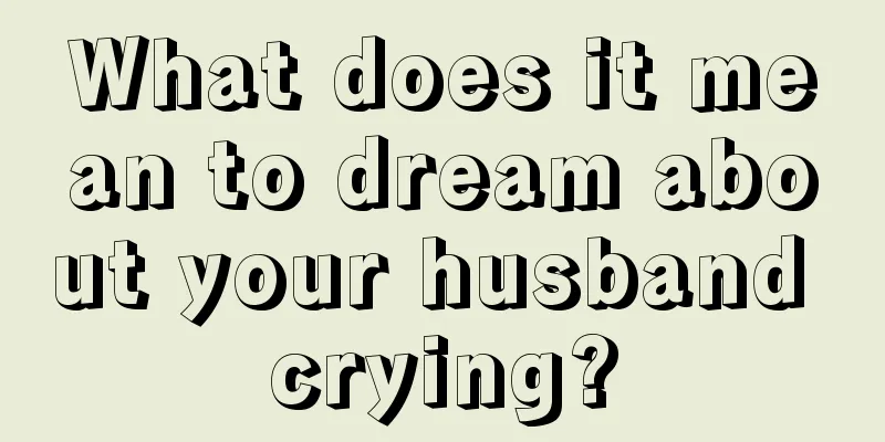 What does it mean to dream about your husband crying?