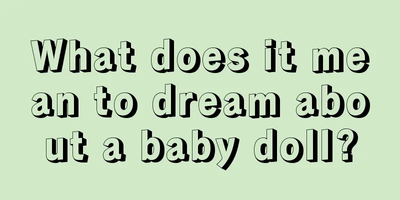 What does it mean to dream about a baby doll?