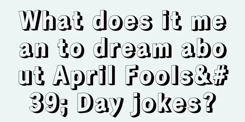 What does it mean to dream about April Fools' Day jokes?