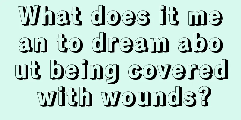 What does it mean to dream about being covered with wounds?