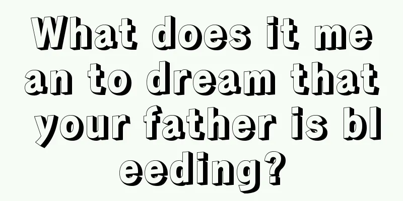 What does it mean to dream that your father is bleeding?