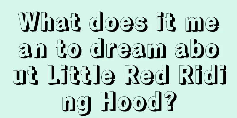 What does it mean to dream about Little Red Riding Hood?