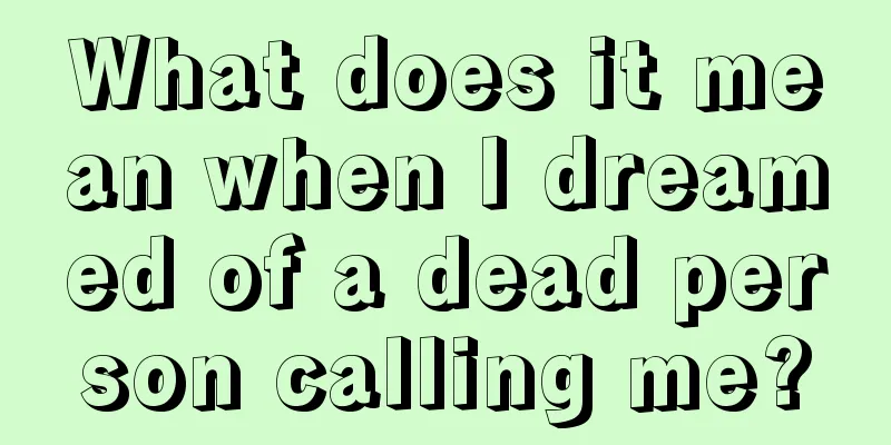 What does it mean when I dreamed of a dead person calling me?