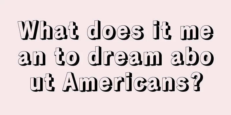 What does it mean to dream about Americans?