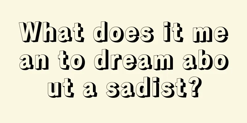 What does it mean to dream about a sadist?