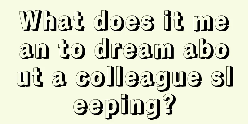 What does it mean to dream about a colleague sleeping?