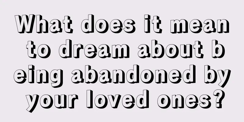 What does it mean to dream about being abandoned by your loved ones?