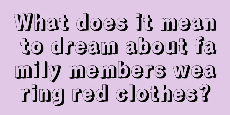 What does it mean to dream about family members wearing red clothes?