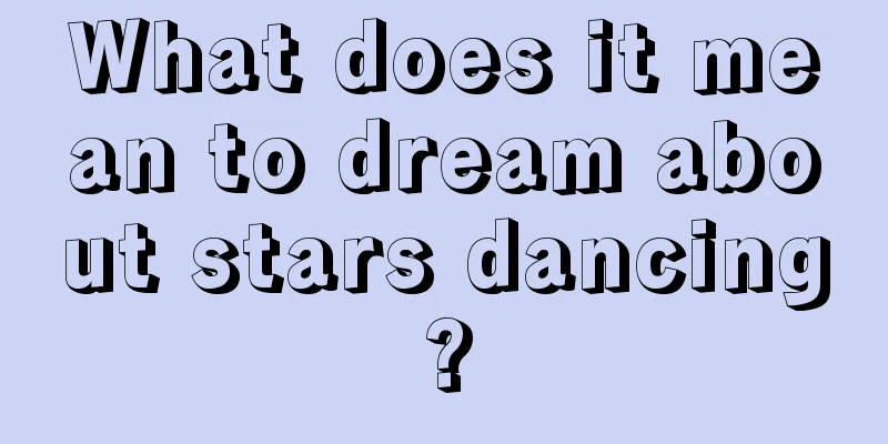 What does it mean to dream about stars dancing?