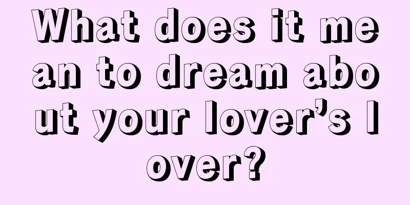 What does it mean to dream about your lover’s lover?