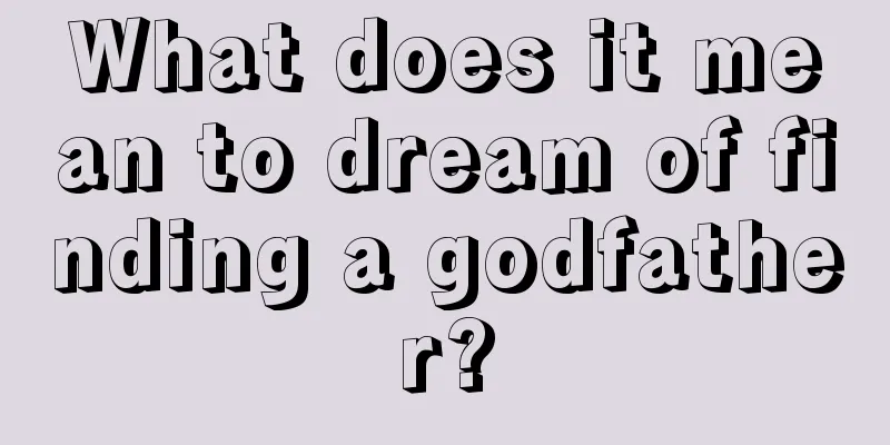 What does it mean to dream of finding a godfather?