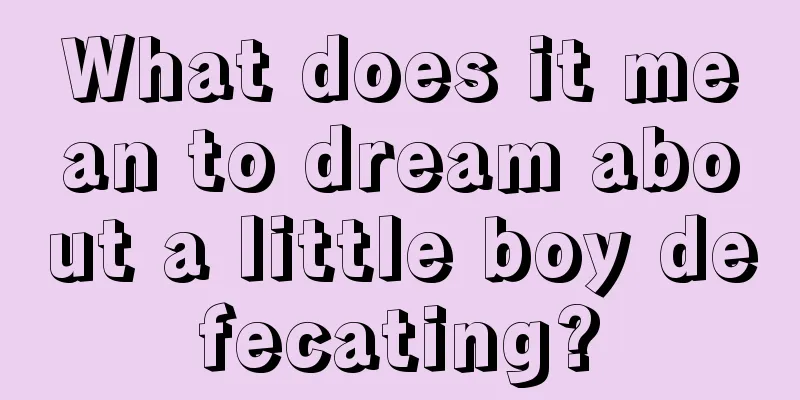 What does it mean to dream about a little boy defecating?