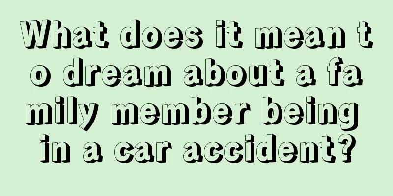 What does it mean to dream about a family member being in a car accident?