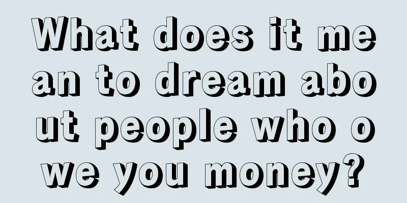 What does it mean to dream about people who owe you money?