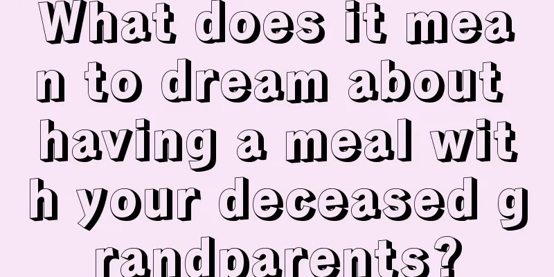 What does it mean to dream about having a meal with your deceased grandparents?