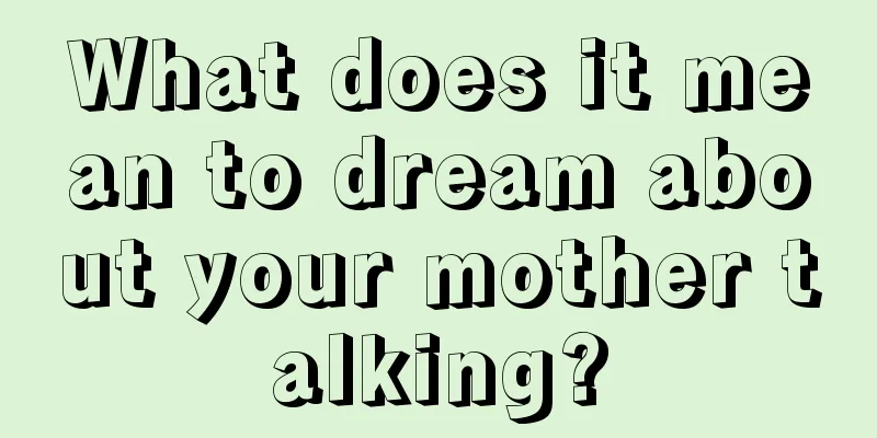 What does it mean to dream about your mother talking?