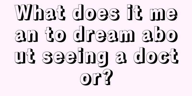 What does it mean to dream about seeing a doctor?