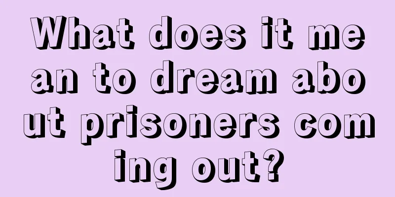 What does it mean to dream about prisoners coming out?