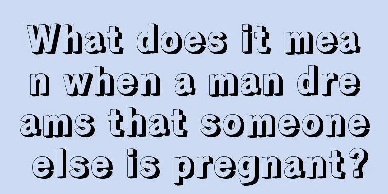 What does it mean when a man dreams that someone else is pregnant?