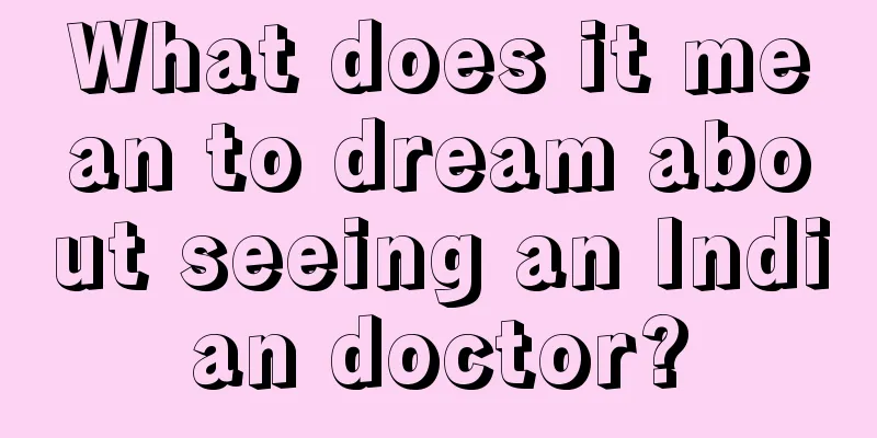 What does it mean to dream about seeing an Indian doctor?