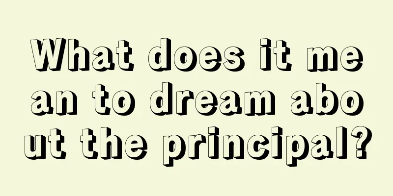 What does it mean to dream about the principal?