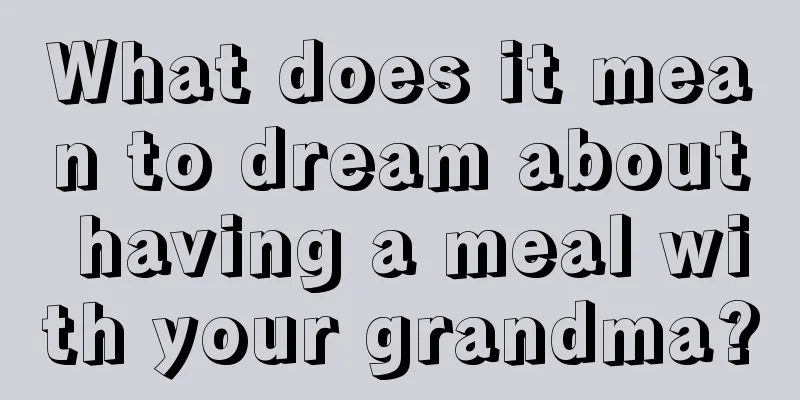 What does it mean to dream about having a meal with your grandma?