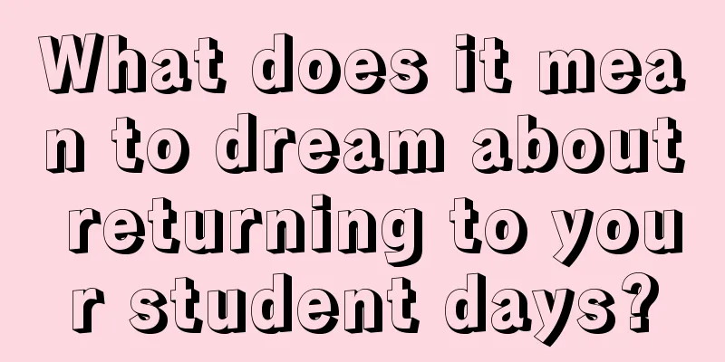 What does it mean to dream about returning to your student days?