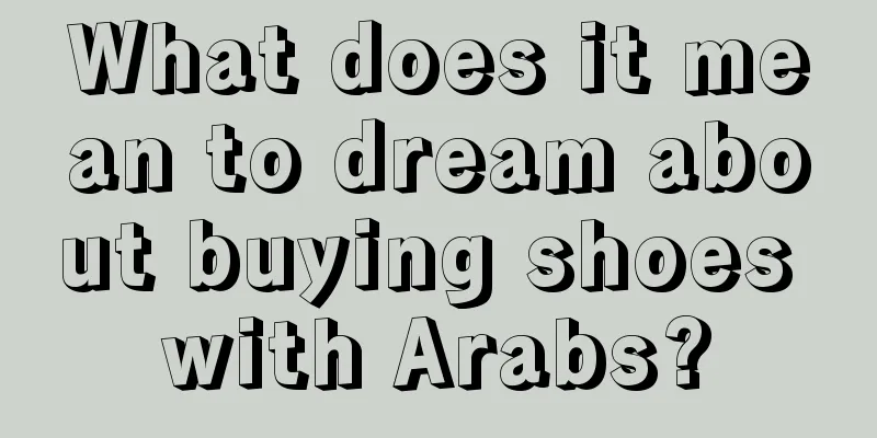 What does it mean to dream about buying shoes with Arabs?