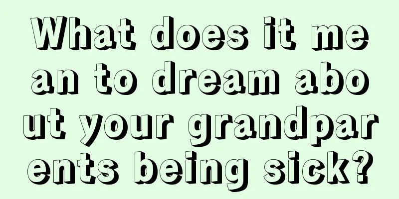 What does it mean to dream about your grandparents being sick?