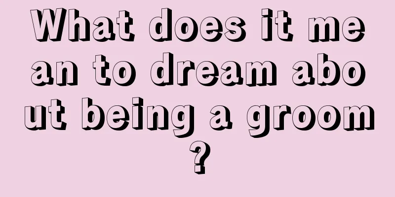 What does it mean to dream about being a groom?