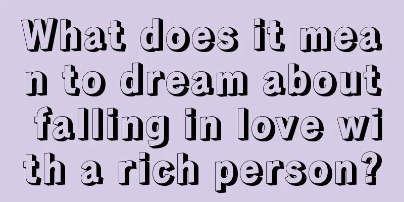 What does it mean to dream about falling in love with a rich person?